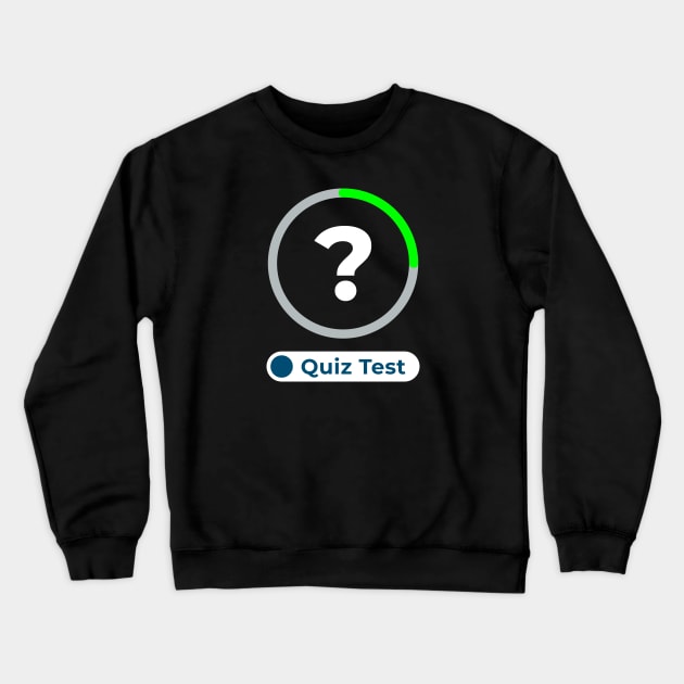 Quiz Test Crewneck Sweatshirt by ezral